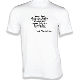 Never feel shame for trying and failing T-Shirt - Quotes on T-Shirt