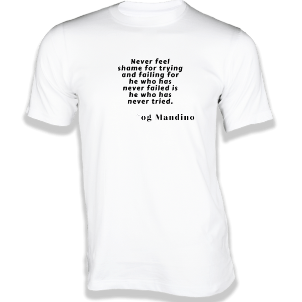 Gubbacci-India T-shirt XS Never feel shame for trying and failing T-Shirt - Quotes on T-Shirt Buy Og Mandino Quotes on T-shirt -  Never feel shame
