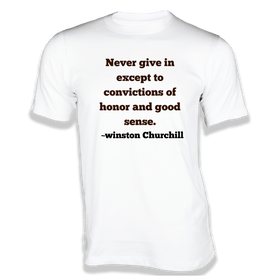 Never give in except to convictions T-Shirt - Quotes on T-Shirt