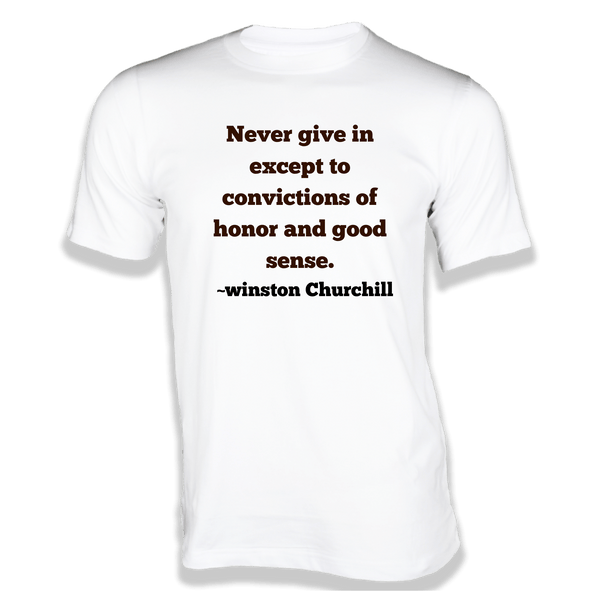 Gubbacci-India T-shirt XS Never give in except to convictions T-Shirt - Quotes on T-Shirt Buy Winston Churchill Quotes on T-Shirt - Never give