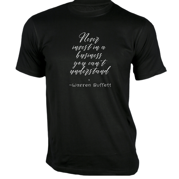 Gubbacci-India T-shirt XS Never invest in a business you can't understand T-Shirt - Quotes on T-Shirt Buy Warren Buffett Quotes on T-Shirt - Never invest