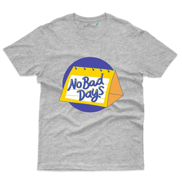 No Bad Days T-Shirt- Positivity Collection - Gubbacci