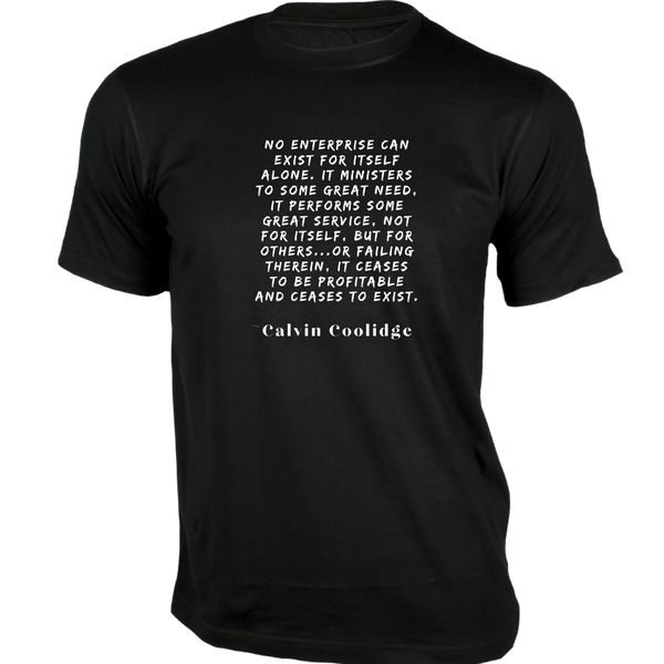 Gubbacci-India T-shirt XS No enterprise can exist for itself alone T-Shirt - Quotes on T-Shirt Buy Calvin Coolidge Quotes on T-Shirt - No enterprise can