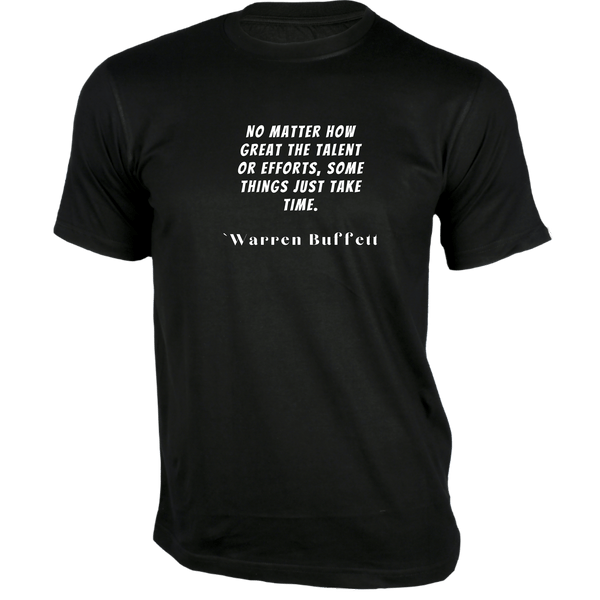 Gubbacci-India T-shirt XS No matter how great the talent or efforts T-Shirt - Quotes on T-Shirt Buy Warren Buffett Quotes on T-Shirt - No matter how great