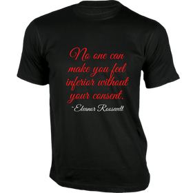 No one can make you feel inferior T-Shirt - Quotes on T-Shirt