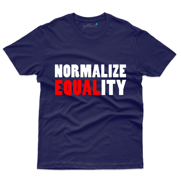Normalize Equality T-Shirts   - Gender Equality Collection - Gubbacci-India