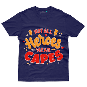 Not All Heros wear Capes T-Shirt - Covid Heroes Collection