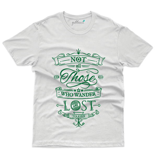 Gubbacci Apparel T-shirt S Not all who Wonders are Last -  Typography Collection Buy Not all who Wonders are Last -  Typography Collection