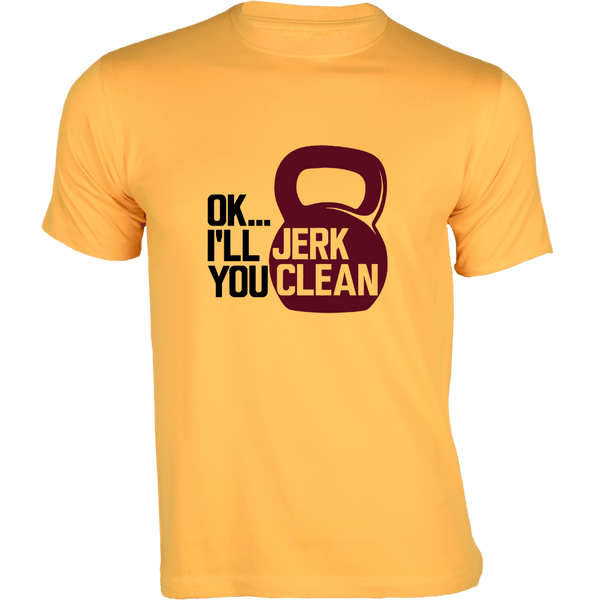 Gubbacci Apparel T-shirt XS Ok.. I'll Jerk you Clean - For Fitness Enthusiasts - Gym T-shirts Designs Buy Gym T-Shirt Design - Ok.. I'll Jerk you Clean on T-Shirt