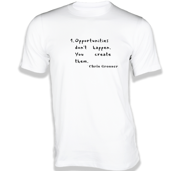 Gubbacci-India T-shirt XS Opportunities don't happen T-Shirt - Quotes on T-Shirt Buy Chris Grosser Quotes on T-Shirt - Opportunities don't