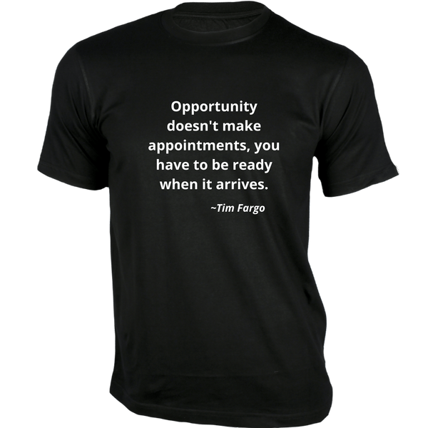 Gubbacci-India T-shirt XS Opportunity doesn't make appointments T-Shirt - Quotes on T-Shirt Buy Tim Fargo Quotes on T-Shirt - Opportunity doesn't make