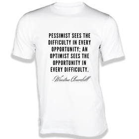 Pessimist sees the difficulty in every opportunity T-Shirt - Quotes on T-Shirt