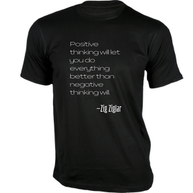 Positive Thinking will let You do Everything T-Shirt - Quoted T-Shirt