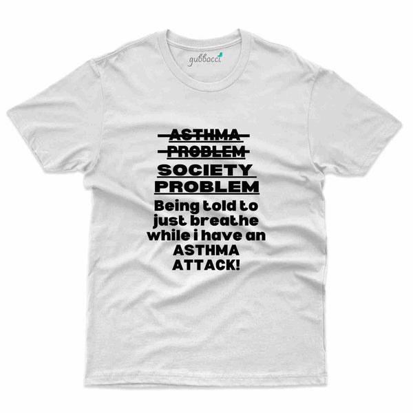 Problem T-Shirt - Asthma Collection - Gubbacci-India