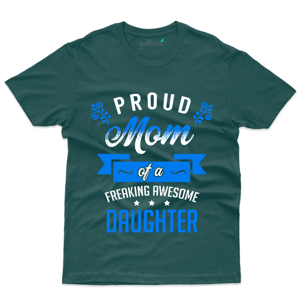 Gubbacci Apparel T-shirt S Proud Mom of a Freaking T-Shirt - Mom and Daughter Collection Buy Proud Mom T-Shirt - Mom and Daughter Collection