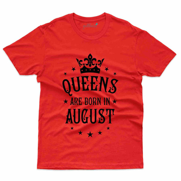 Queens Born 4 T-Shirt - August Birthday Collection - Gubbacci-India