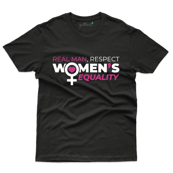 Real Men Respect Equality  T-Shirts   - Gender Equality Collection - Gubbacci-India