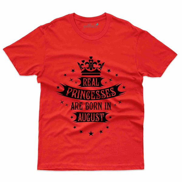 Real Princesses T-Shirt - August Birthday Collection - Gubbacci-India