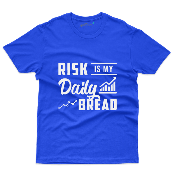 Risk Is My Daily Bread T-Shirt- Stock Market Collection - Gubbacci-India