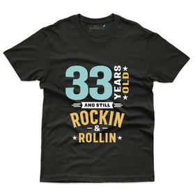 Rockin And Rollin T-Shirt - 33rd Birthday Collection