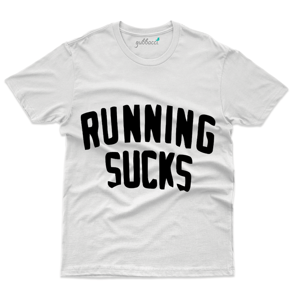 Gubbacci Apparel T-shirt S Running Sucks T-Shirts - Sports Collection Buy Running Sucks T-Shirts - Sports Collection