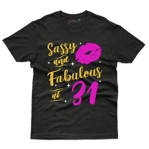 Sassy And Fabulous  T-Shirts - 31st Birthday Collection - Gubbacci-India