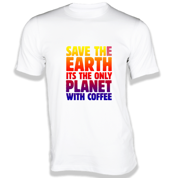 Gubbacci Apparel T-shirt XS Save the Earth It's the only planet with Coffee - Earth Day Collection Buy Save the Earth It's the only planet-Earth Day Collection
