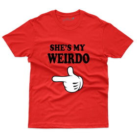 She is My Weirdo T-Shirt - Couple Design Special
