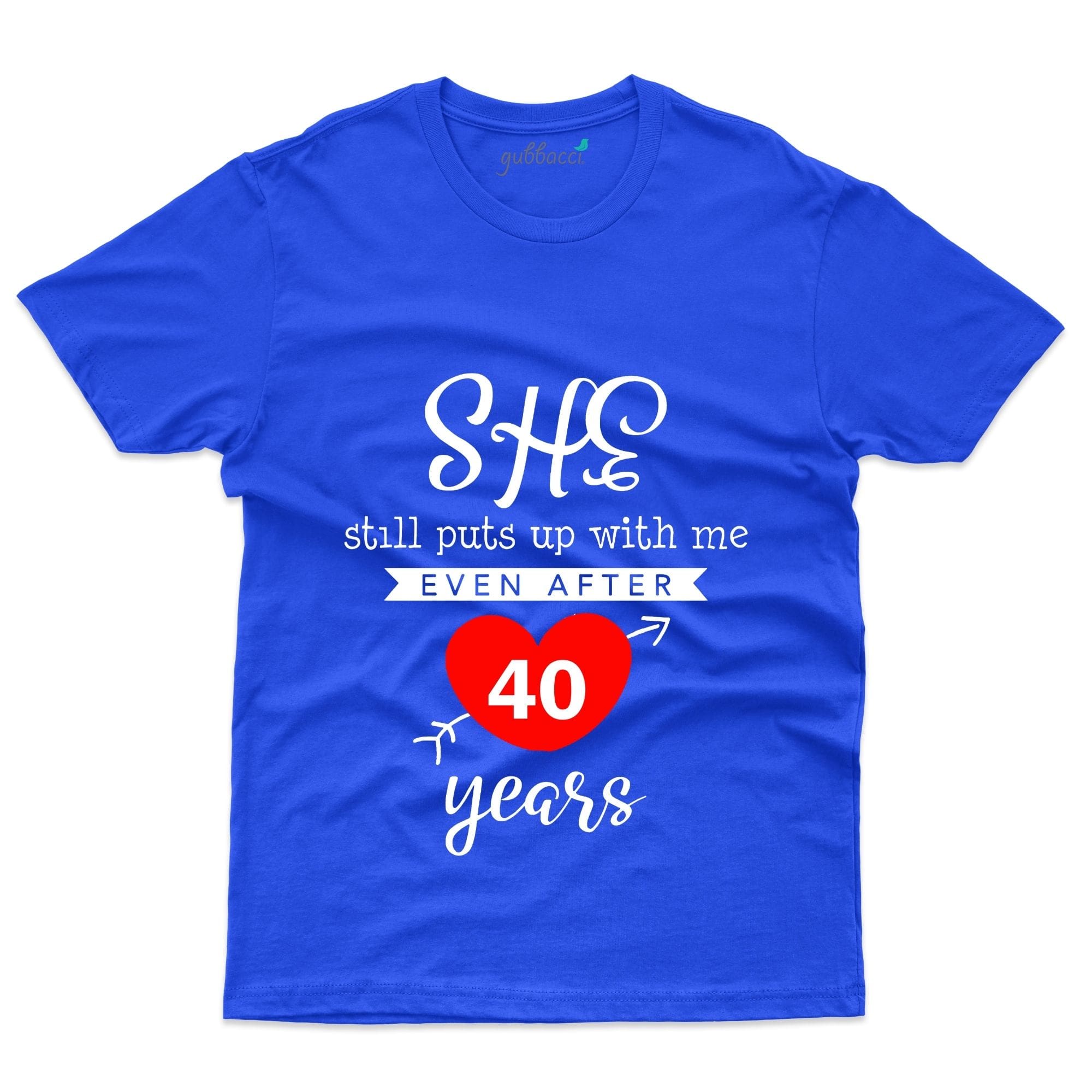 She Still Puts Up With Me After 40 Years T-Shirt She Still Puts Up With Me After 40 Years T-Shirt