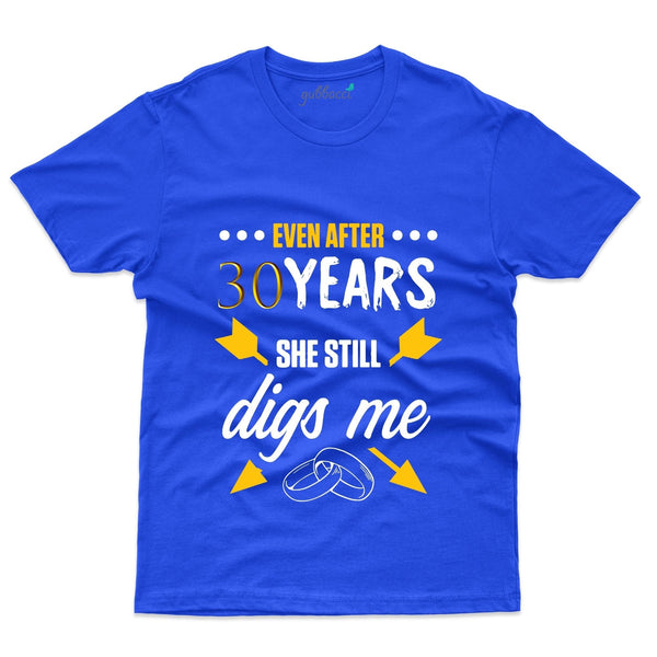 She Still Digs Me T-Shirt - 30th Anniversary Collection - Gubbacci-India