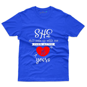 She Still Puts Up With Me T-Shirt - 15th Anniversary Collection