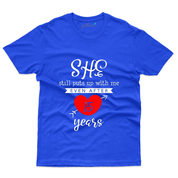 She Still Puts Up With Me T-Shirt - 15th Anniversary Collection - Gubbacci-India