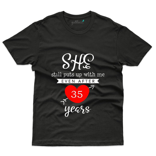 She Still Puts Up With Me T-Shirt - 35th Anniversary Collection - Gubbacci-India