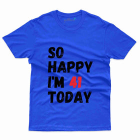 So Happy T-Shirt - 41th Birthday Collection