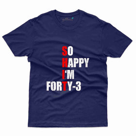 So Happy I'm 43 T-Shirt: 43rd  Birthday Collection