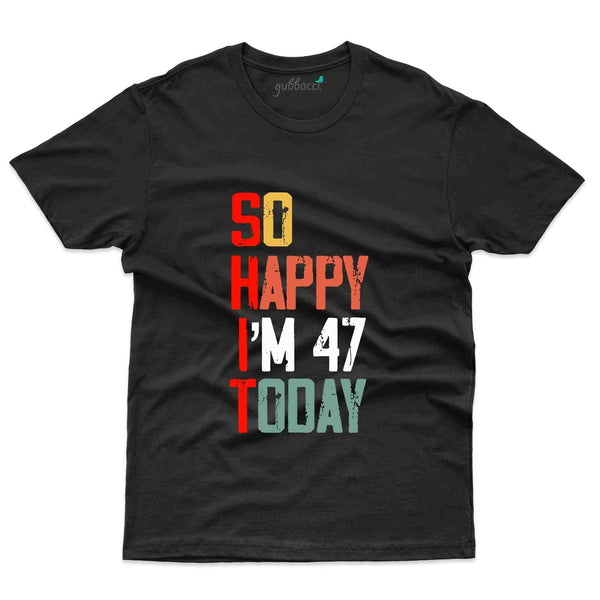 So Happy T-Shirt - 47th Birthday Collection - Gubbacci-India