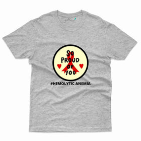 So Proud of you T-Shirt - Hemolytic Anemia Collection