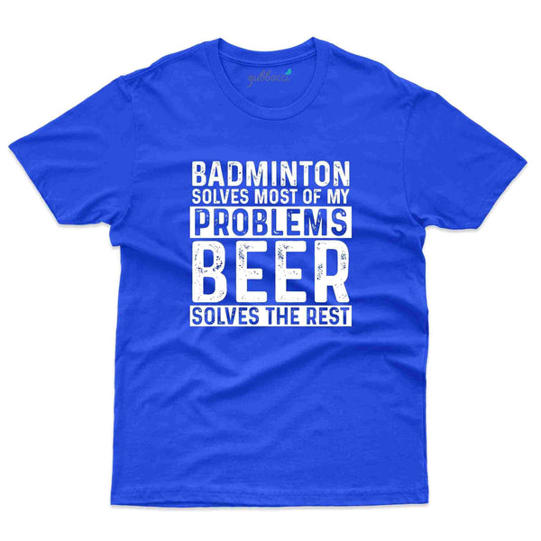 Solves Problems T-Shirt - Badminton Collection - Gubbacci-India