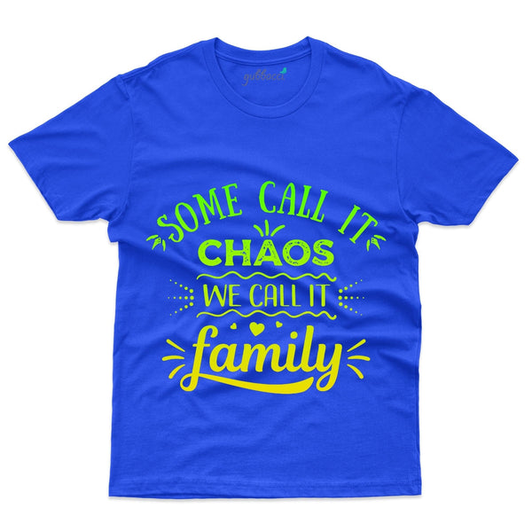 Some Call Chaos T-Shirt - Family Reunion Collection - Gubbacci-India