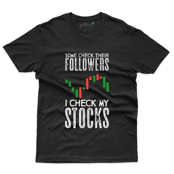 Some Check Their Followers T-Shirt- Stock Market Collection - Gubbacci-India