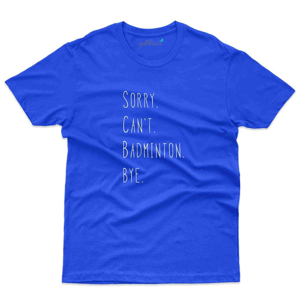 Sorry Can't T-Shirt - Badminton Collection - Gubbacci-India
