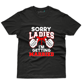 Sorry ladies I'm Getting Married: Men's Bachelor Party T-Shirt