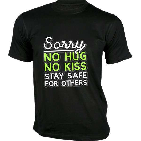 Gubbacci Apparel T-shirt XS Sorry No Hug,No Kiss Stay Safe for Others By Amit