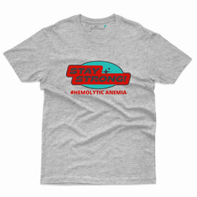Stay Strong T-Shirt- Hemolytic Anemia Collection