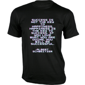 Success is Not the key to happiness T-Shirt - Quotes on T-Shirt