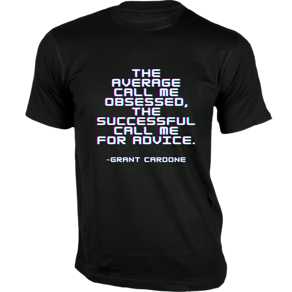 Gubbacci-India T-shirt XS The average call me obsessed T-Shirt - Quotes on T-Shirt Buy Grant Cardone Quotes on T-Shirt - The average call me