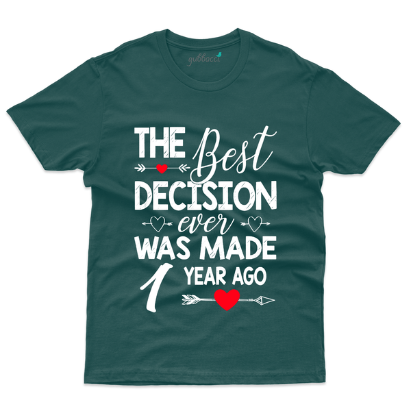 Gubbacci Apparel T-shirt S The Best Decision was ever Made 1 Year Ago - 1st Marriage Anniversary Buy 1st Marriage Anniversary - The Best Decision Made tshirt