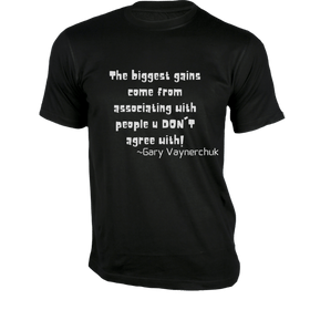 The biggest gains come from associating T-Shirt - Quotes on T-Shirt