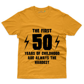 The First 50 Years of Childhood T-Shirt - 50th Birthday Collection