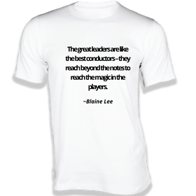 The great leaders are like the best conductors T-Shirt - Quotes on T-Shirt